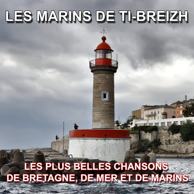 Couverture de Les plus belles chansons de Bretagne, de mer et de marins