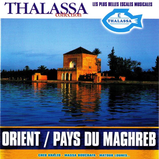 Couverture de Thalassa collection (Les plus belles escales musicales): Orient / Pays du Maghreb