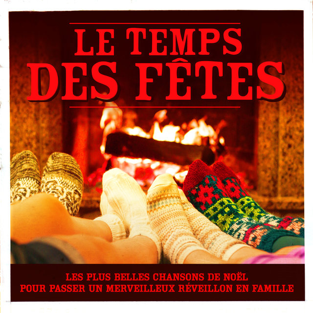 Couverture de Le temps des fêtes! (Les plus belles chansons de Noël pour passer un merveilleux réveillon en famille)