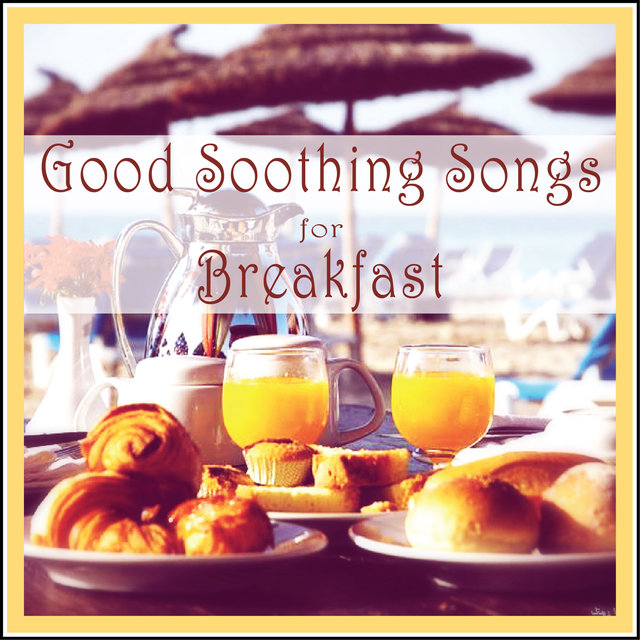 Good Soothing Songs for Breakfast