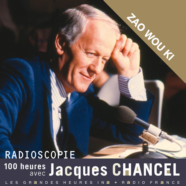 Radioscopie. 100 heures avec Jacques Chancel: Zao Wou Ki