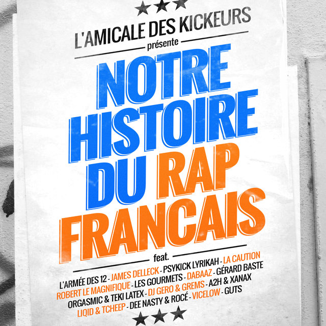 Couverture de L'amicale des kickeurs présente: Notre histoire du rap français