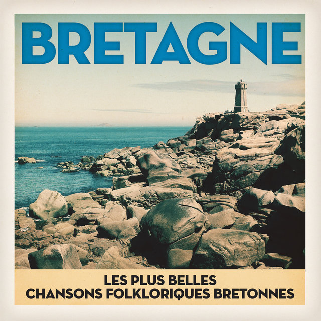 Couverture de Bretagne: Les plus belles chansons du peuple Breton