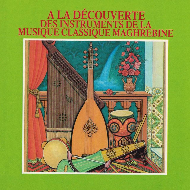 Couverture de A la découverte des instruments de la musique classique maghrébine