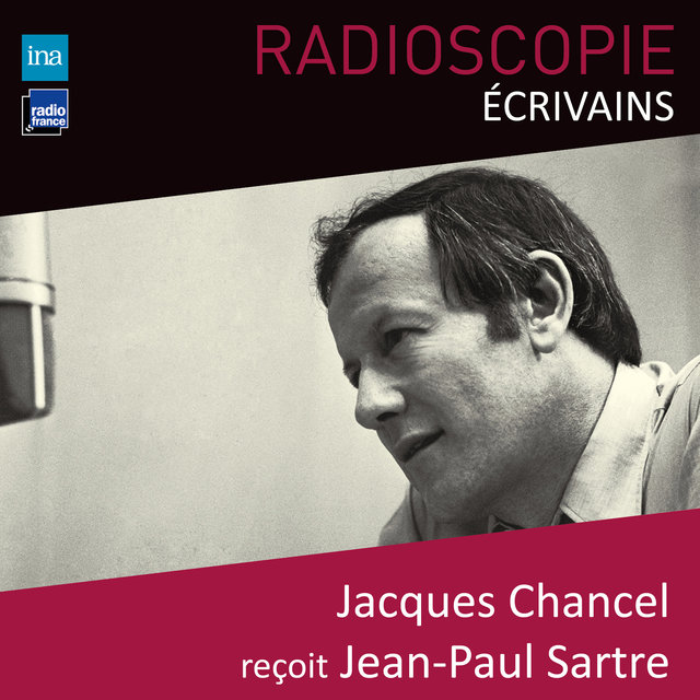 Radioscopie (Écrivains): Jacques Chancel reçoit Jean-Paul Sartre