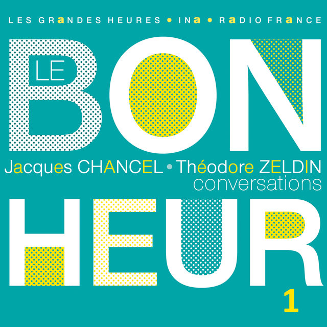 Couverture de Le Bonheur (Conversations), Vol. 1 - Les Grandes Heures Radio France / Ina