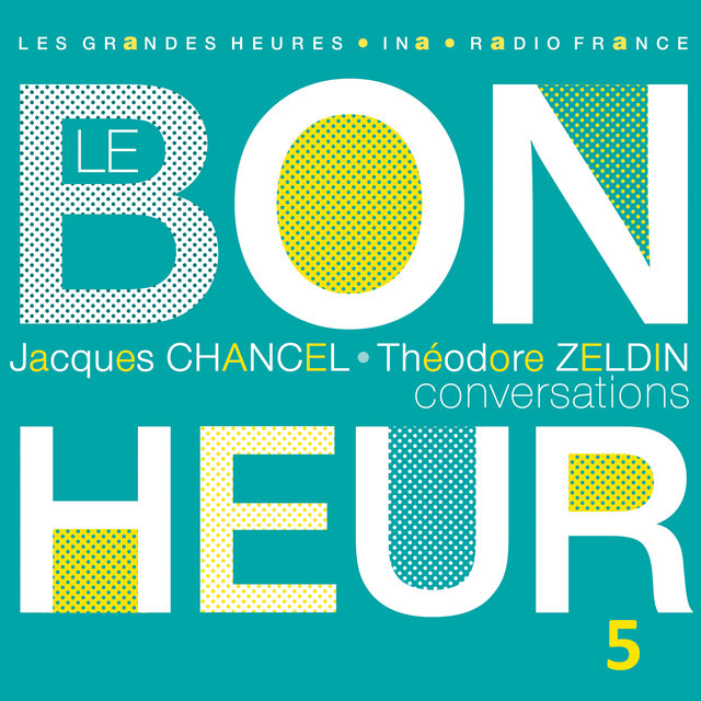 Couverture de Le Bonheur (Conversations), Vol. 5 - Les Grandes Heures Radio France / Ina