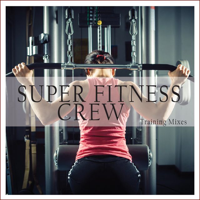 Couverture de Super Fitness Crew (Training Mixes)