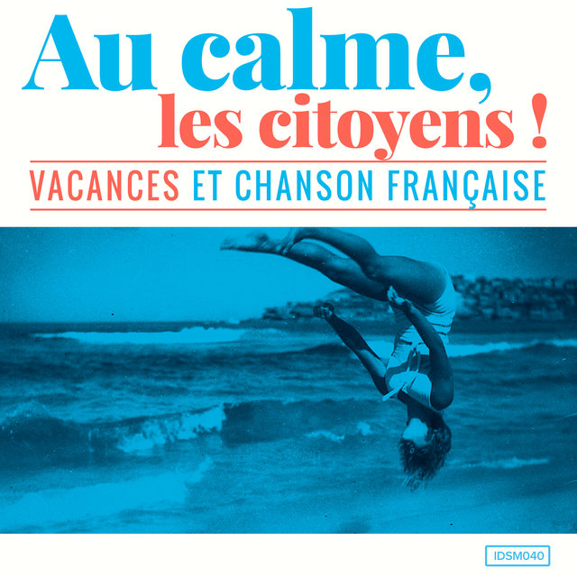 Au calme, les citoyens! (Vacances et chanson française)