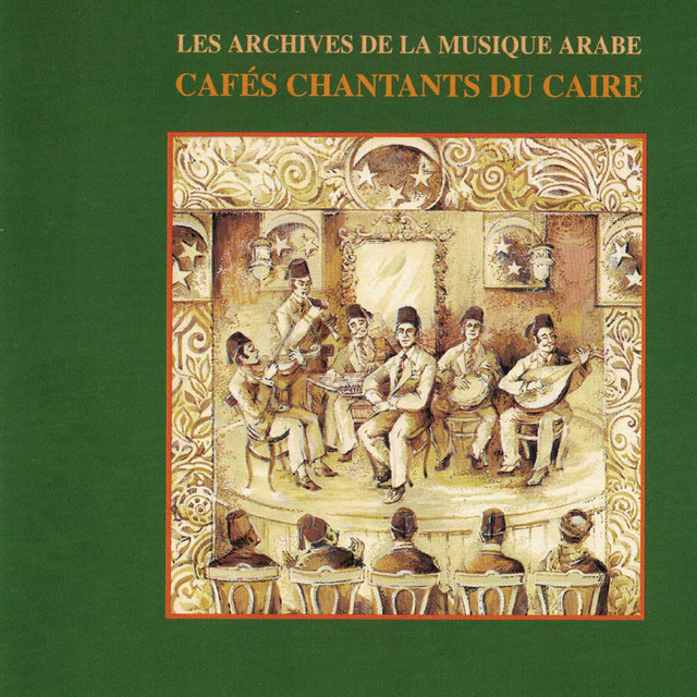 Couverture de Les archives de la musique arabe: Cafés chantants du Caire