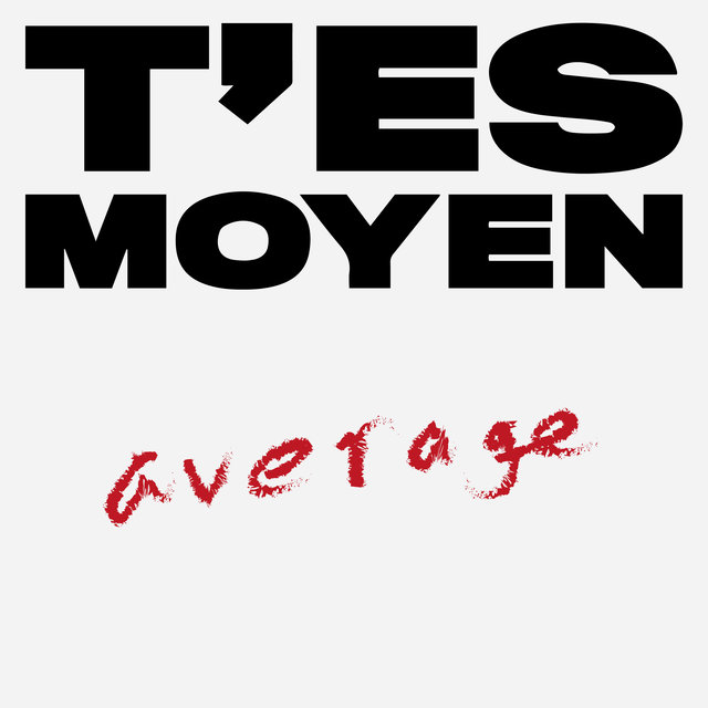 T'es moyen