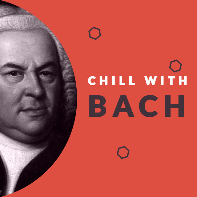 Couverture de Chill with Bach (Enjoy the Coolest Melodies of Johann Sebastian Bach)
