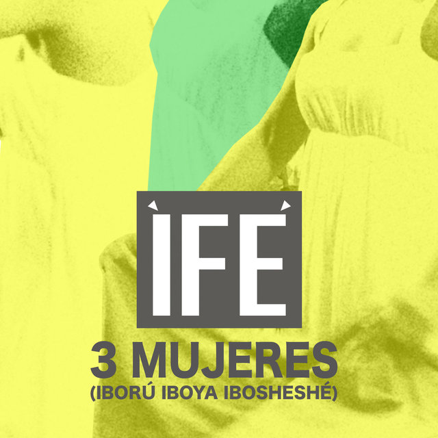 3 MUJERES (Iború Iboya Ibosheshé)