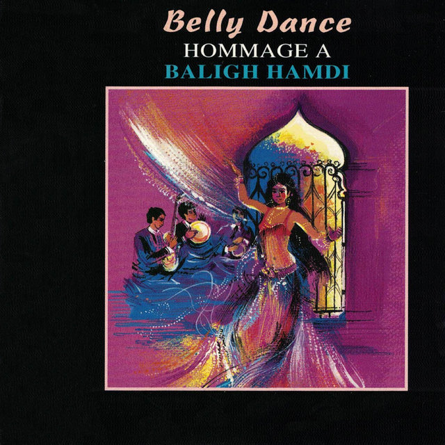 Couverture de Belly Dance: Hommage à Baligh Hamdi