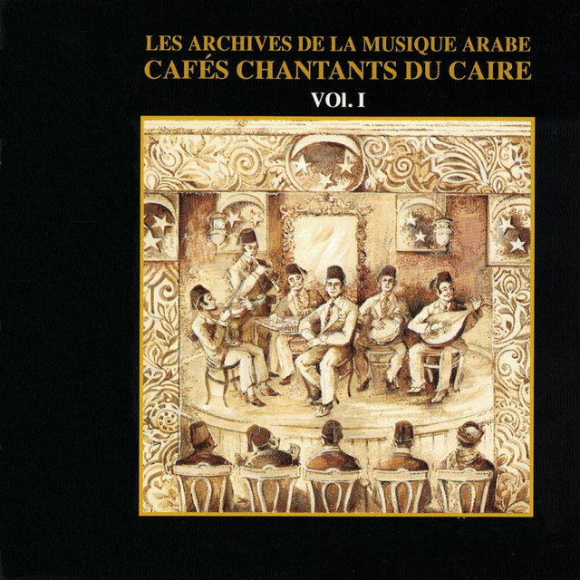 Couverture de Les archives de la musique arabe: Cafés chantant du Caire, Vol. 1