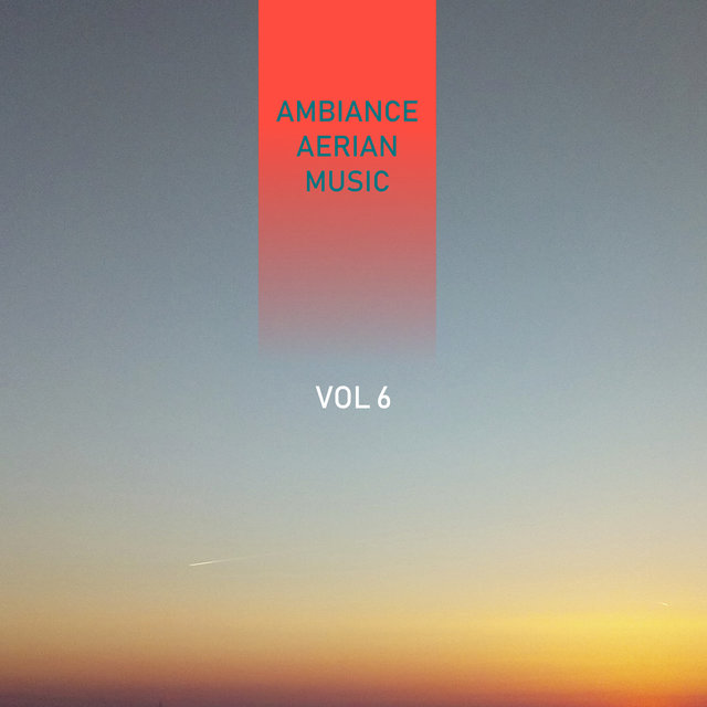 Couverture de Ambiance Aerian Music, Vol. 6