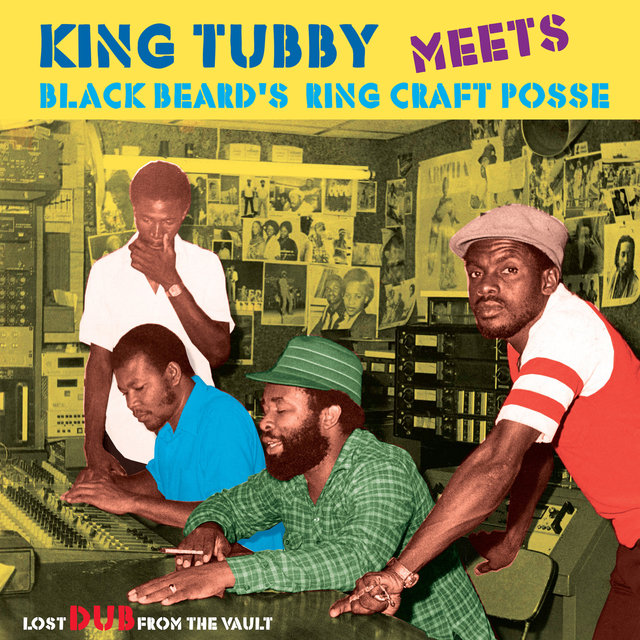 Couverture de King Tubby Meets Blackbeard's Ring Craft Posse: Lost Dub From The Vault