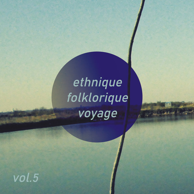 Couverture de Ethnique Folklorique Voyage, Vol. 5