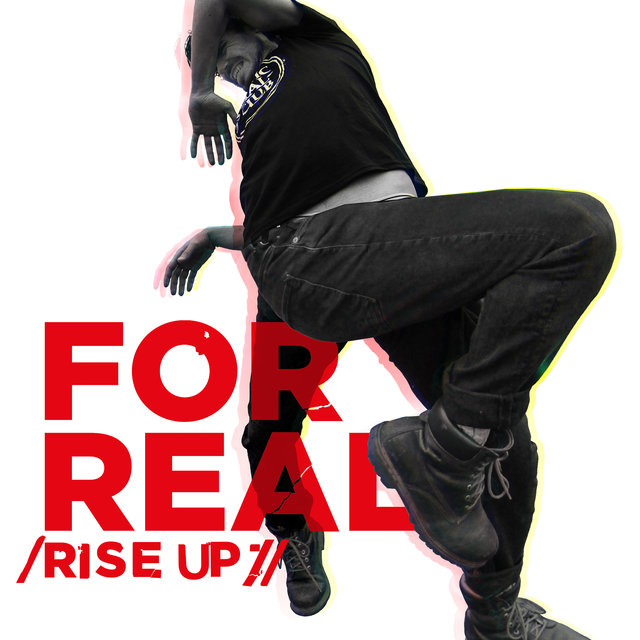 FOR REAL (Rise up)