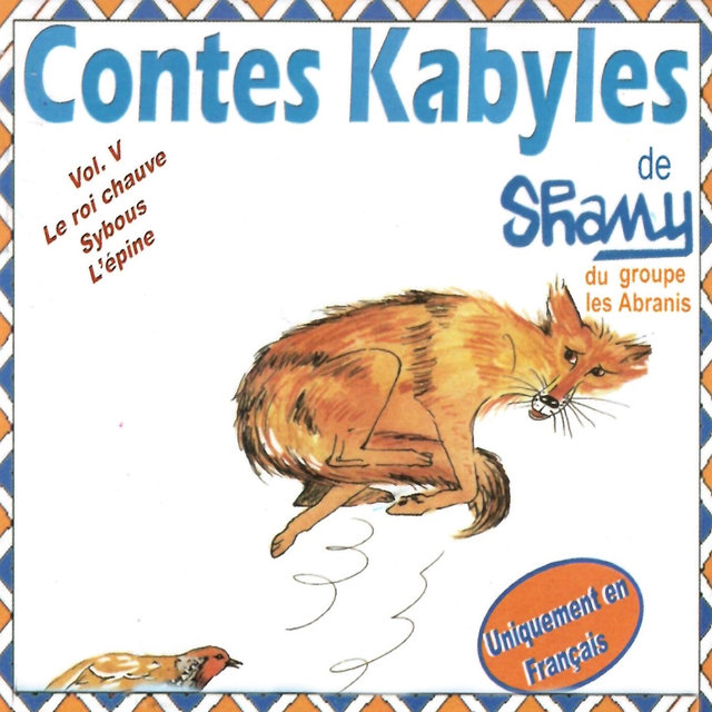 Contes Kabyles : Le roi chauve, Sybous, L'épine, Vol. 5