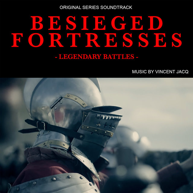 Couverture de Besieged Fortresses, Legendary Battles (Original Series Soundtrack)