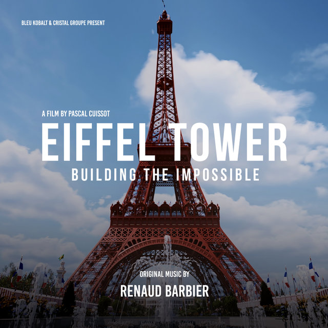 Couverture de Eiffel Tower, Building the Impossible (Original Motion Picture Soundtrack)