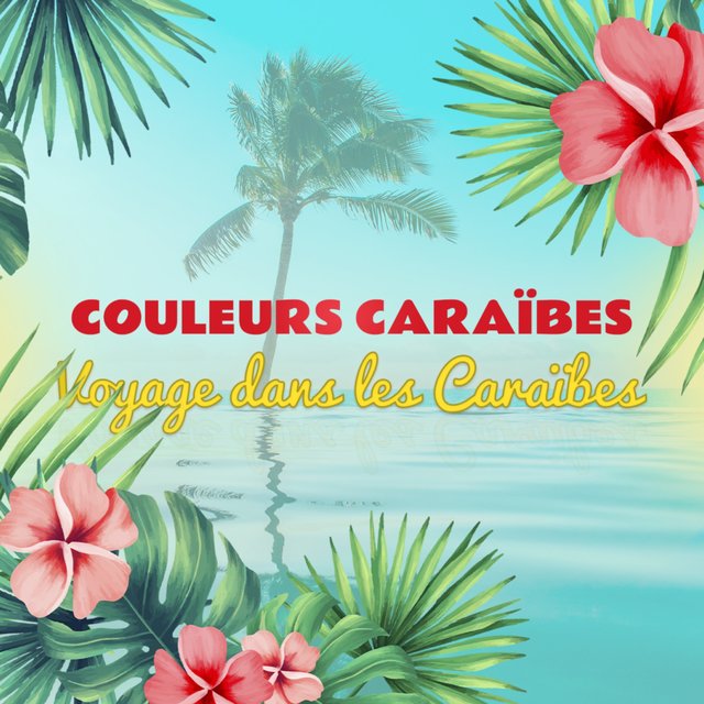 Couverture de Couleurs Caraïbes : Voyage musical dans les Caraïbes (French West Indies)