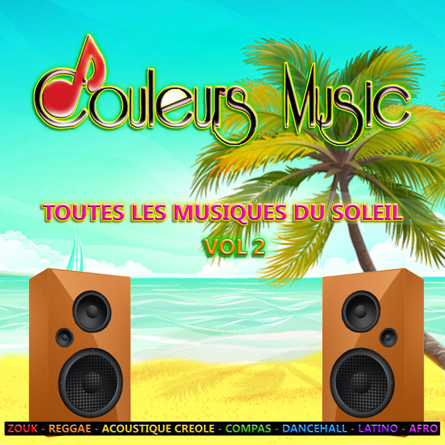 Couverture de Couleurs Music, Vol. 2 : Toutes les musiques du soleil (Zouk, reggae, acoustique créole, compas, dancehall, latino, afro)