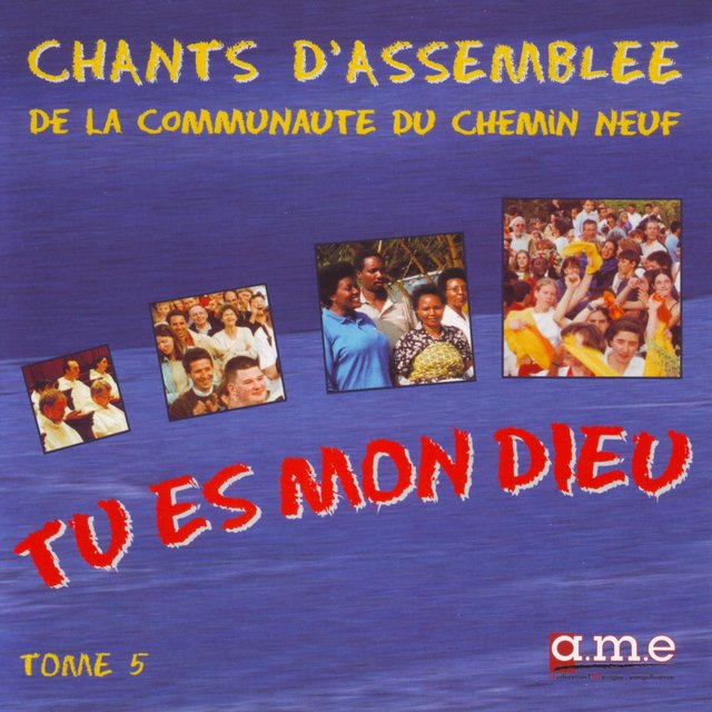 Chants d'assemblée, Vol. 5: Tu es mon Dieu