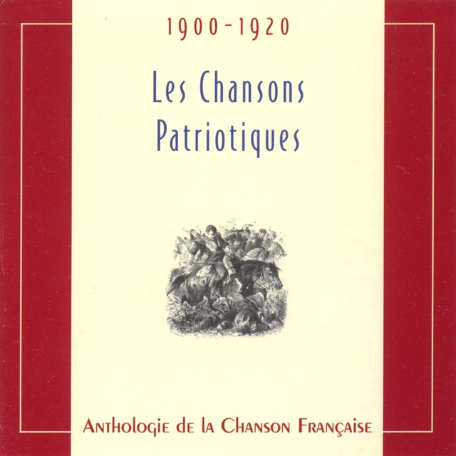 Couverture de Anthologie de la chanson française - les chansons patriotiques (1900-1920)