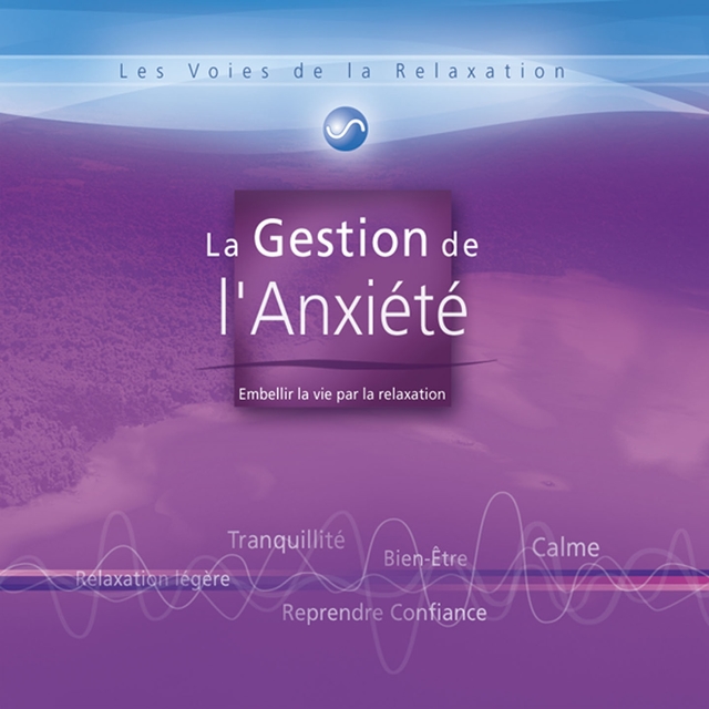 Couverture de Les voies de la relaxation: La gestion de l'anxiété