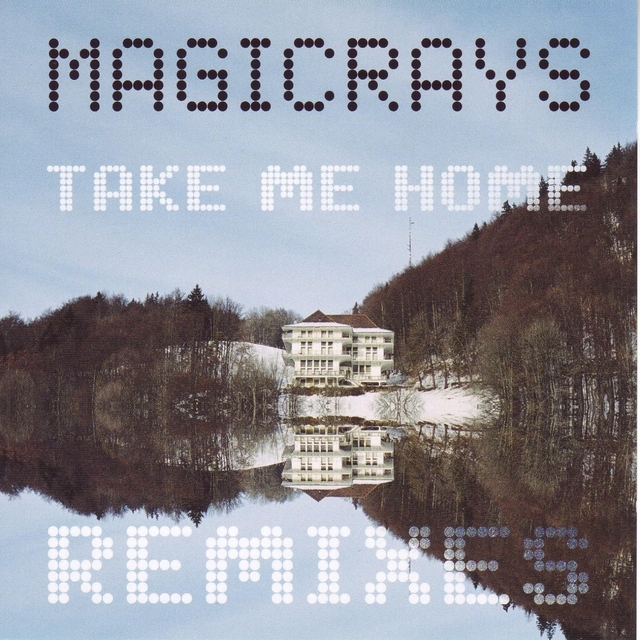 Magicrays Take Me Home Remixes