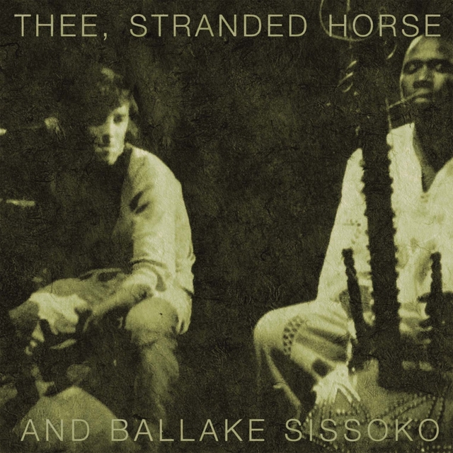 Couverture de Thee, Stranded Horse And Ballake Sissoko