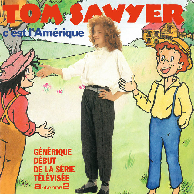Couverture de Tom Sawyer c'est l'Amérique (Générique début de la série télévisée A2)