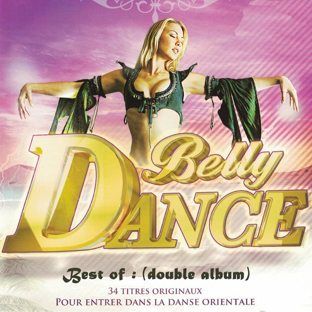 Best of Belly Dance: 34 titres originaux pour entrer dans la danse orientale (Double album)