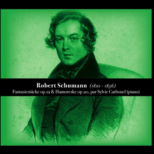 Couverture de Robert Shumann, Fantasiestücke op.12 & Humoreske op.20