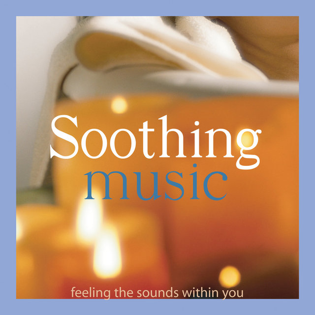 Soothing Music (Feeling the Sounds Within You)