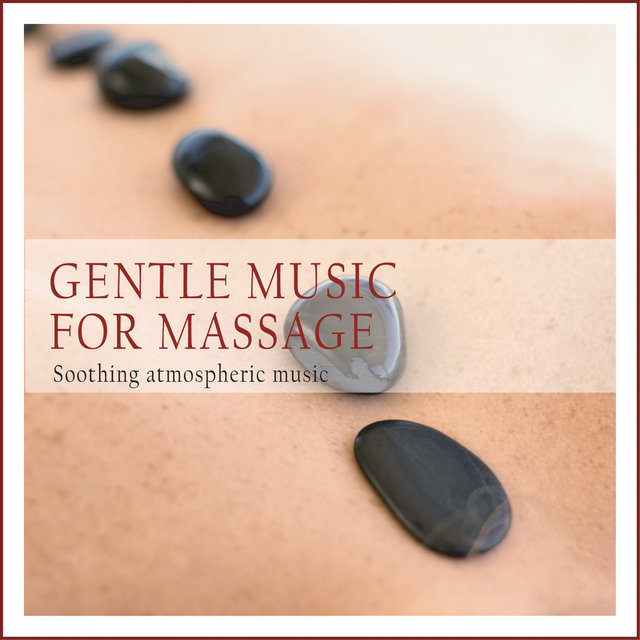 Couverture de Gentle Music for Massage (Soothing Atmospheric Music)