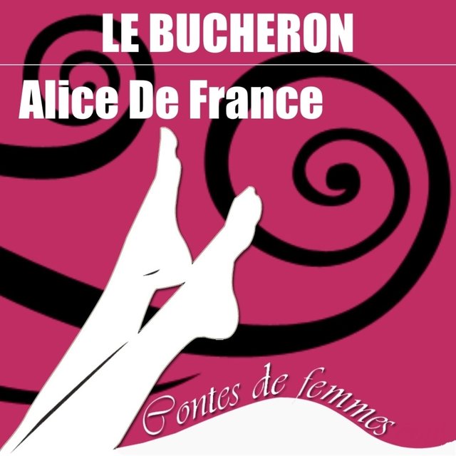 Contes de femmes: Le bûcheron (Texte intégral)