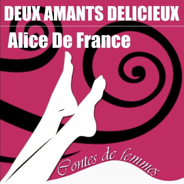 Contes de femmes: Deux amants délicieux (Texte intégral)