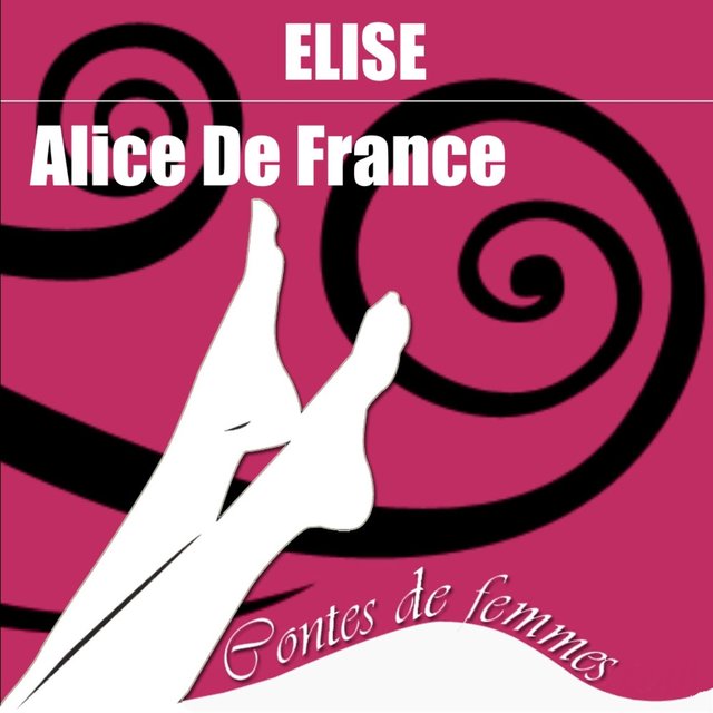 Contes de femmes: Elise (Texte intégral)