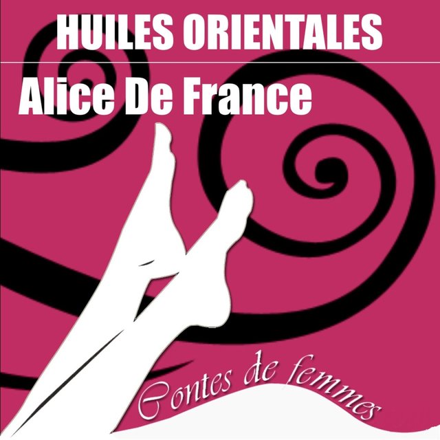 Contes de femmes: Huiles orientales (Texte intégral)