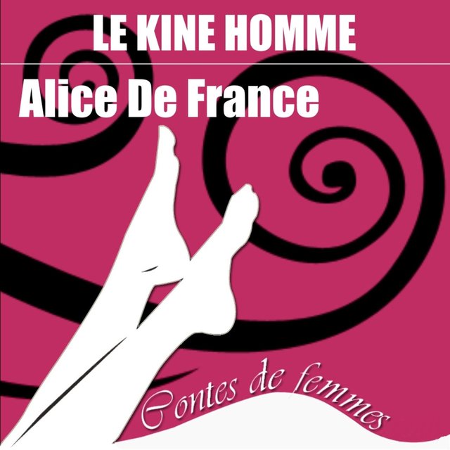 Contes de femmes: Le kiné homme (Texte intégral)
