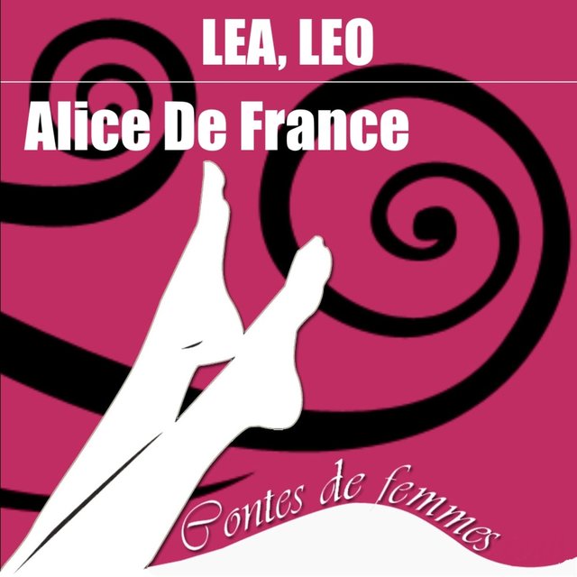 Contes de femmes: Léa, Léo (Texte intégral)