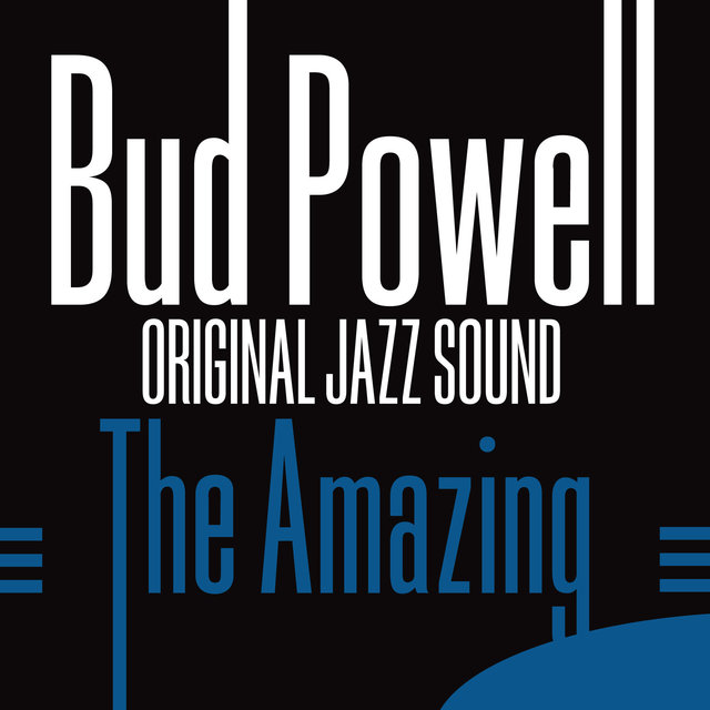 Original Jazz Sound: The Amazing Bud Powell 