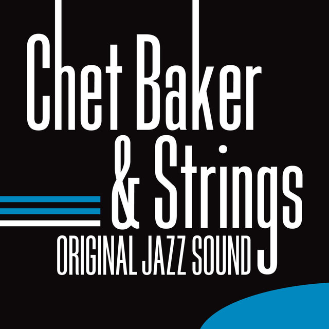 Original Jazz Sound: Chet Baker & Strings