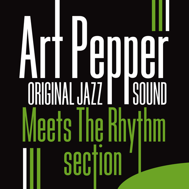 Original Jazz Sound: Art Pepper Meets the Rhythm Section