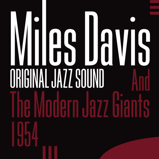 Original Jazz Sound: Miles Davis and the Modern Jazz Giants - 1954