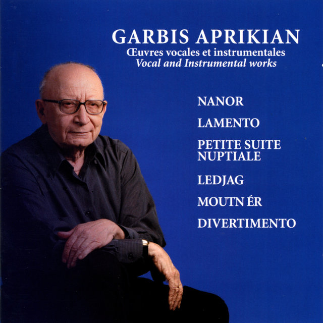 Aprikian: Oeuvres Vocales et Instrumentales