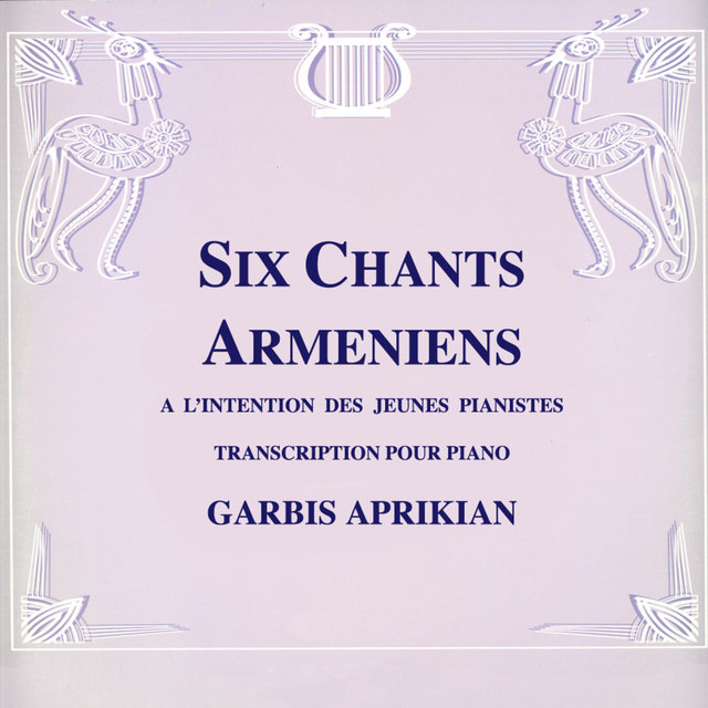 Couverture de Aprikian: Six chants arméniens à l'intention des jeunes pianistes (Transcription pour piano)